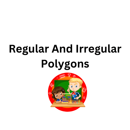 Regular And Irregular Polygons